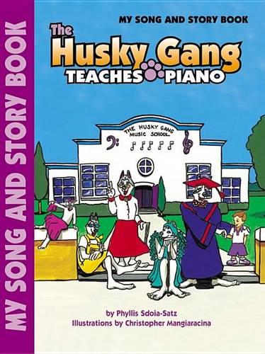 Husky Gang Teaches Piano:Song & Story Book, Book 1