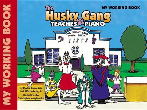 Husky Gang Teaches Piano: Working Book, Book 1
