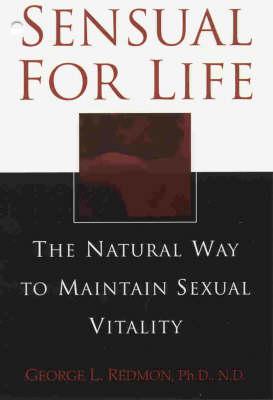 Sensual for Life: The Natural Way to Maintain Sexual Vitality