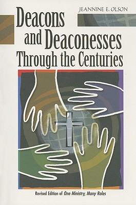Deacons and Deaconesses Through the Centuries