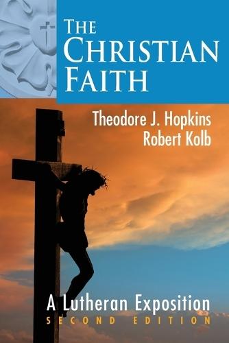 The Christian Faith: A Lutheran Exposition, 2nd Edition