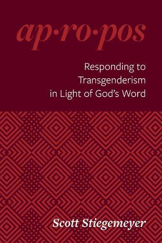 Apropos: Responding to Transgenderism in Light of God's Word