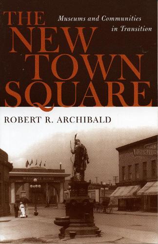 The New Town Square: Museums and Communities in Transition