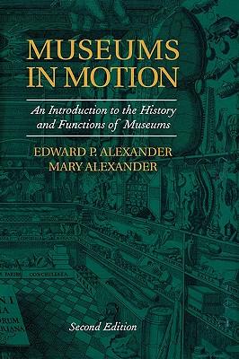 Museums in Motion: An Introduction to the History and Functions of Museums