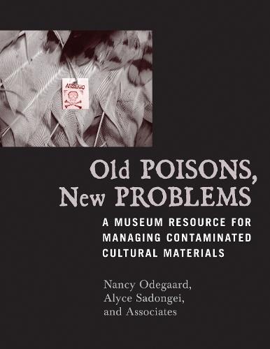 Old Poisons, New Problems: A Museum Resource for Managing Contaminated Cultural Materials