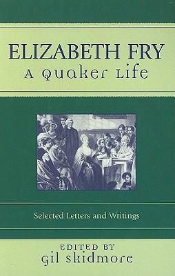 Elizabeth Fry: A Quaker Life