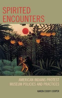 Spirited Encounters: American Indians Protest Museum Policies and Practices