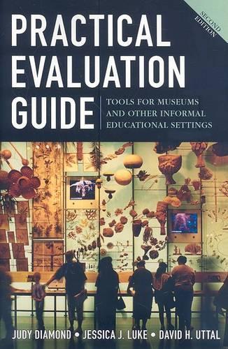 Practical Evaluation Guide: Tools for Museums and Other Informal Educational Settings