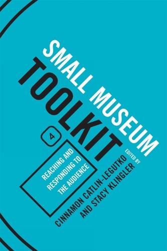 Reaching and Responding to the Audience: Small Museum Toolkit, Book Four