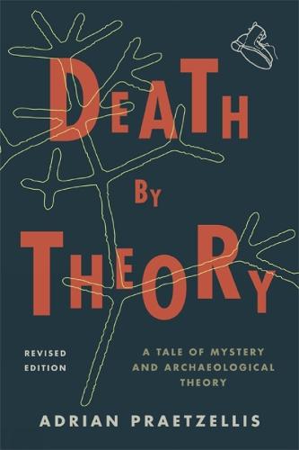 Death by Theory: A Tale of Mystery and Archaeological Theory