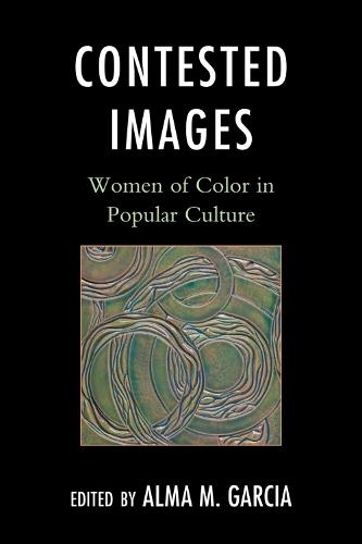 Contested Images: Women of Color in Popular Culture