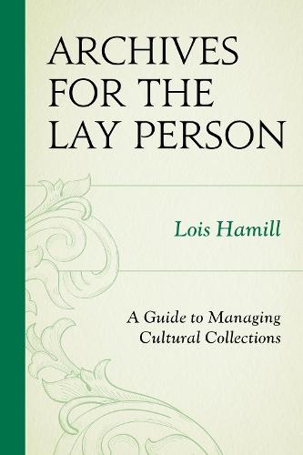 Archives for the Lay Person: A Guide to Managing Cultural Collections