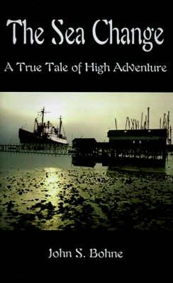 The Sea Change: A True Tale of High Adventure