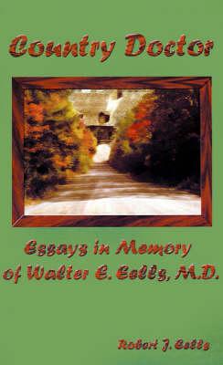 Country Doctor: Essays in Memory of Walter E. Eells, M.D.