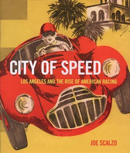 City of Speed: Los Angeles and the Rise of American Racing
