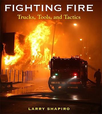Fighting Fire: Trucks, Tools and Tactics