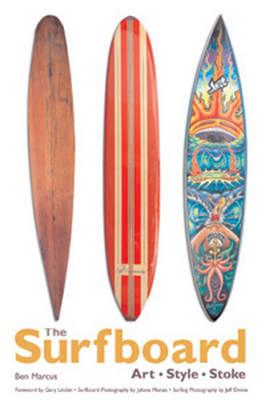 The Surfboard: Art, Style, Stoke