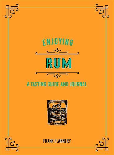 Enjoying Rum: A Tasting Guide and Journal