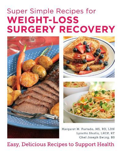 Super Simple Recipes for Weight-Loss Surgery Recovery: Easy, Delicious Recipes to Support Health