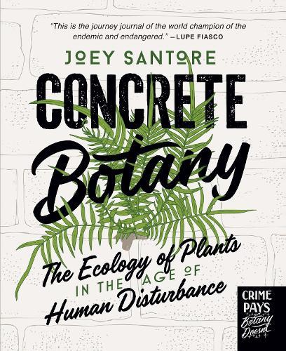 Concrete Botany: The Ecology of Plants in the Age of Human Disturbance