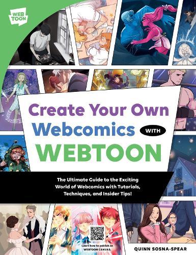 Create Your Own Webcomics with WEBTOON: The Ultimate Guide to the Exciting World of Webcomics with Tutorials, Techniques, and Insider Tips!