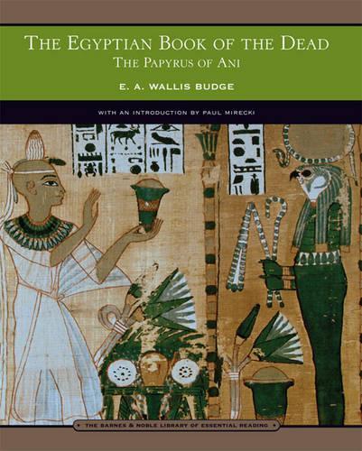 The Egyptian Book of the Dead (Barnes & Noble Library of Essential Reading): The Papyrus of Ani