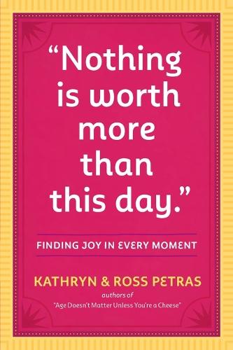 ""Nothing Is Worth More Than This Day."": Finding Joy in Every Moment
