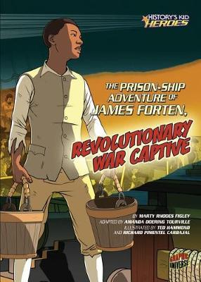 The Prison Ship Adventure of James Forten Revolutionary War Captive - History Kids Heroes