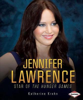 Jennifer Lawrence: Star of the Hunger Games