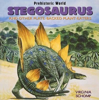 Stegosaurus: And Other Plate-Backed Plant-Eaters