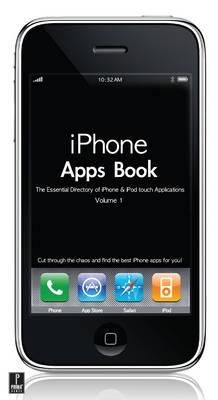 Iphone Apps Book Vol. 1: The Essential Dictionary of iPhone Touch Applications