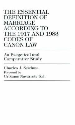 The Essential Definition of Marriage According to the 1917 and 1983 Codes of Can: 1917 and 1983 Codes of Canon Law An Exegetical and Comparative Study