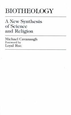 Biotheology: A New Synthesis of Science and Religion