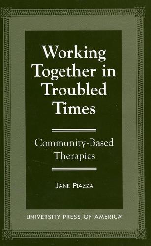 Working Together in Troubled Times: Community-Based Therapies