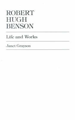 Robert Hugh Benson: Life and Works
