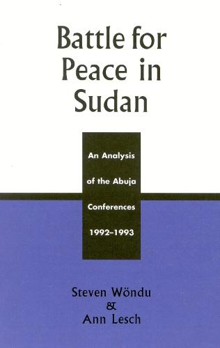 Battle for Peace in Sudan: An Analysis of the Abuja Conference, 1992-1993