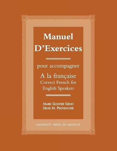 Manuel d'exercices: Pour acompagner A la Francaise-Correct French for English Speakers