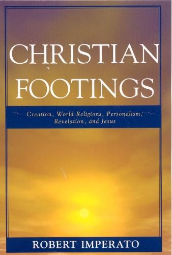 Christian Footings: Creation, World Religions, Personalism, Revelation, and Jesus