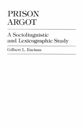 Prison Argot: A Sociolinguistic and Lexicographic Study