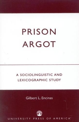 Prison Argot: A Sociolinguistic and Lexicographic Study