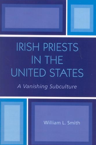 Irish Priests in the United States: A Vanishing Subculture