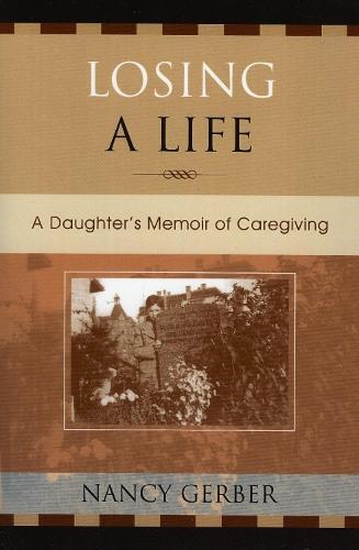 Losing a Life: A Daughter's Memoir of Caregiving