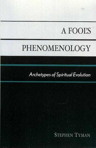 A Fool's Phenomenology: Archetypes of Spiritual Evolution