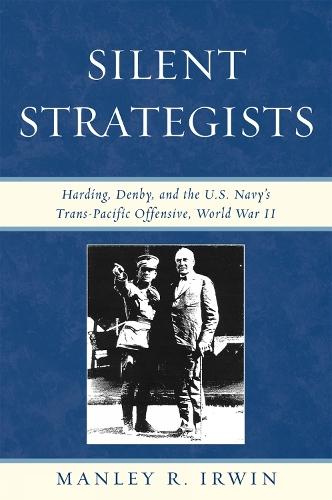 Silent Strategists: Harding, Denby, and the U.S. Navy's Trans-Pacific Offensive, World War II