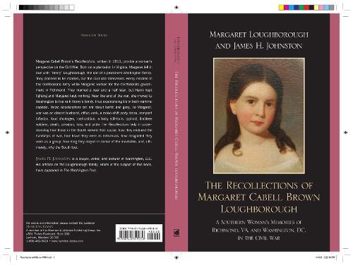 The Recollections of Margaret Cabell Brown Loughborough: A Southern Woman's Memories of Richmond, VA and Washington, DC in the Civil War