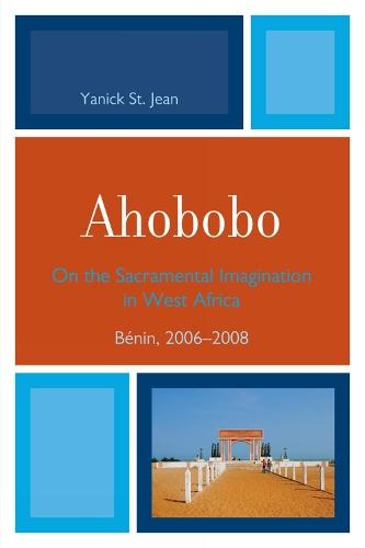 Ahobobo: On the Sacramental Imagination in West Africa, Bénin, 2006-2008