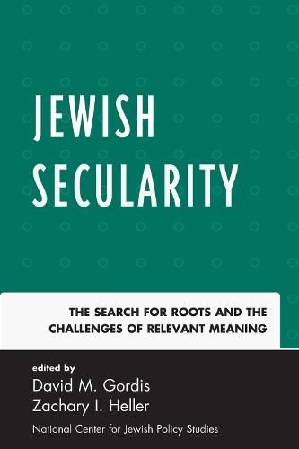 Jewish Secularity: The Search for Roots and the Challenges of Relevant Meaning