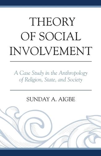 Theory of Social Involvement: A Case Study in the Anthropology of Religion, State, and Society