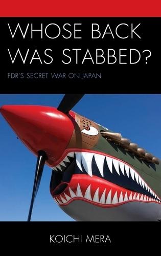 Whose Back was Stabbed?: FDR’s Secret War on Japan