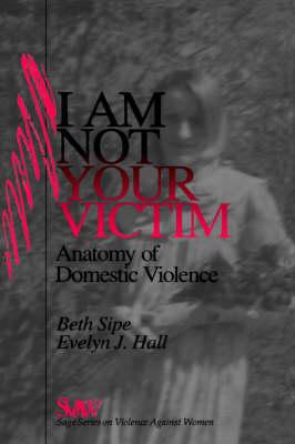 I Am Not Your Victim: Anatomy of Domestic Violence